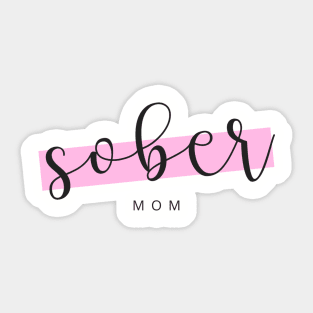 Sober Mom - Alcoholic Clean And Sober Sticker